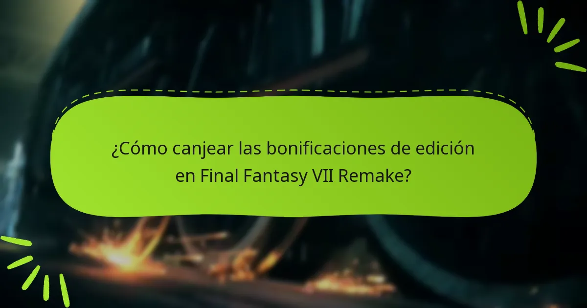 ¿Qué bonificaciones están incluidas con cada edición de Final Fantasy VII Remake?