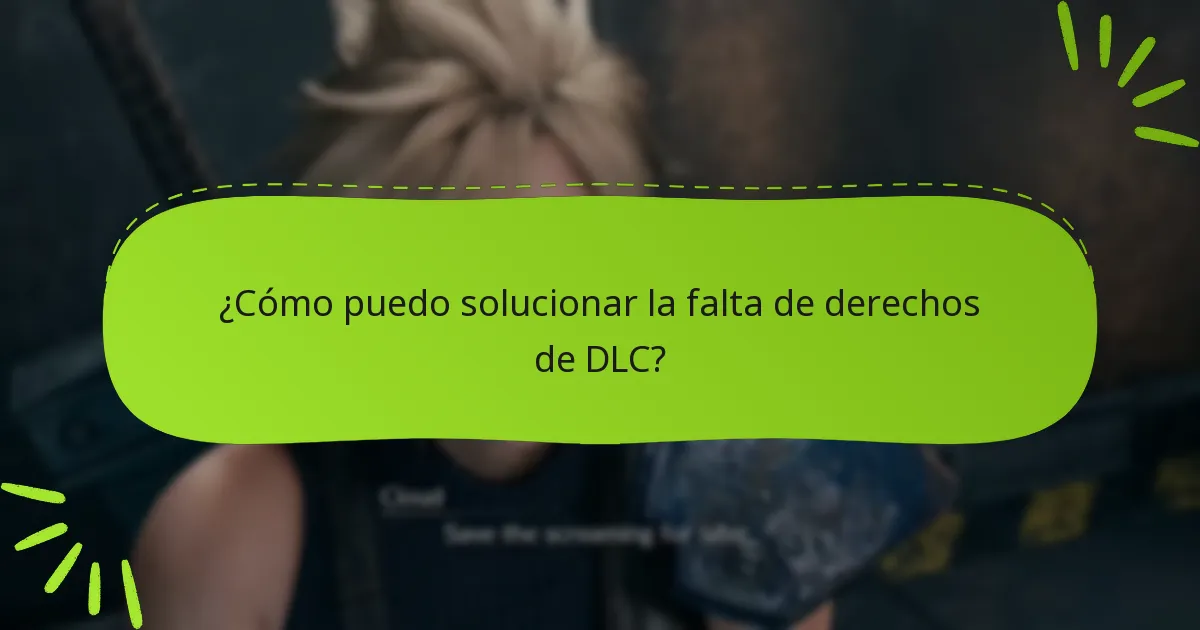 ¿Cómo puedo solucionar la falta de derechos de DLC?