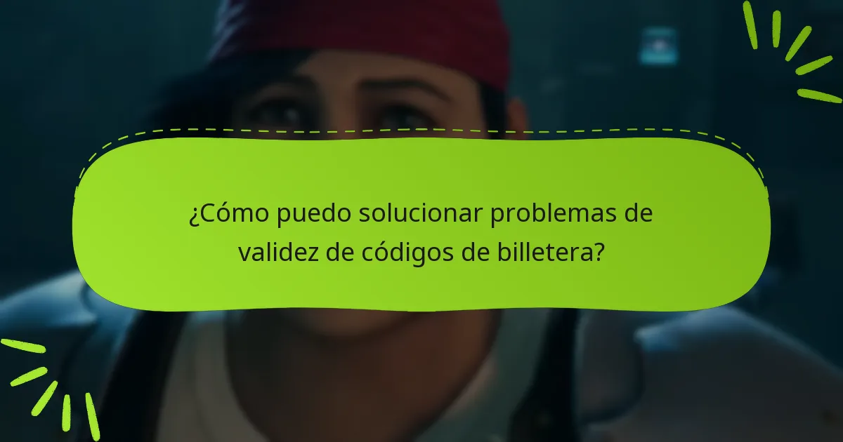 ¿Cómo puedo solucionar problemas de validez de códigos de billetera?