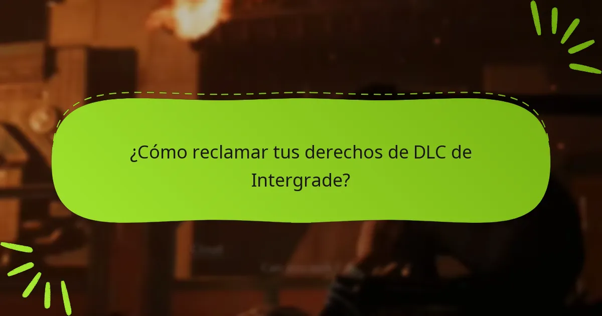 ¿Quién es elegible para reclamar los derechos de DLC de Intergrade?