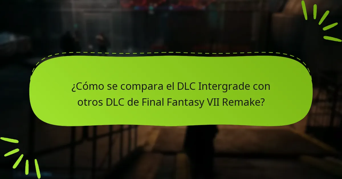¿Qué contenido se incluye en el DLC de Final Fantasy VII Remake Intergrade?