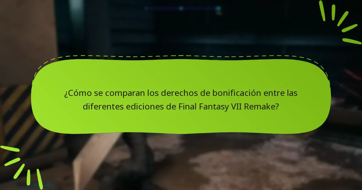 ¿Qué plataformas soportan derechos de bonificación para Final Fantasy VII Remake?