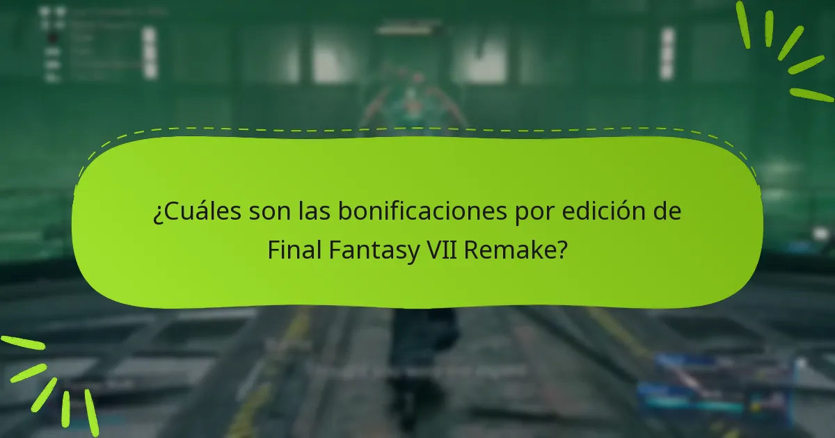 ¿Qué edición de Final Fantasy VII Remake ofrece las mejores bonificaciones?