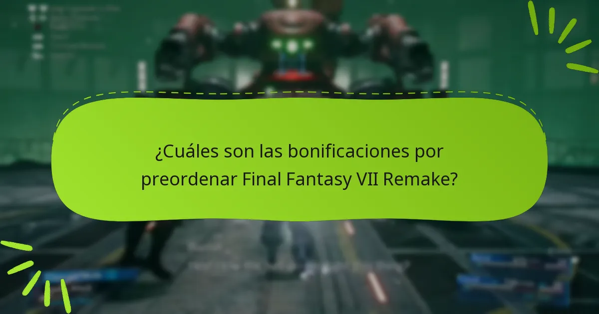 ¿Cuáles son las bonificaciones por preordenar Final Fantasy VII Remake?