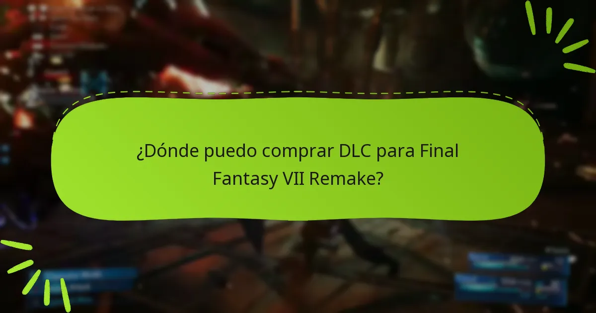 ¿Dónde puedo comprar DLC para Final Fantasy VII Remake?