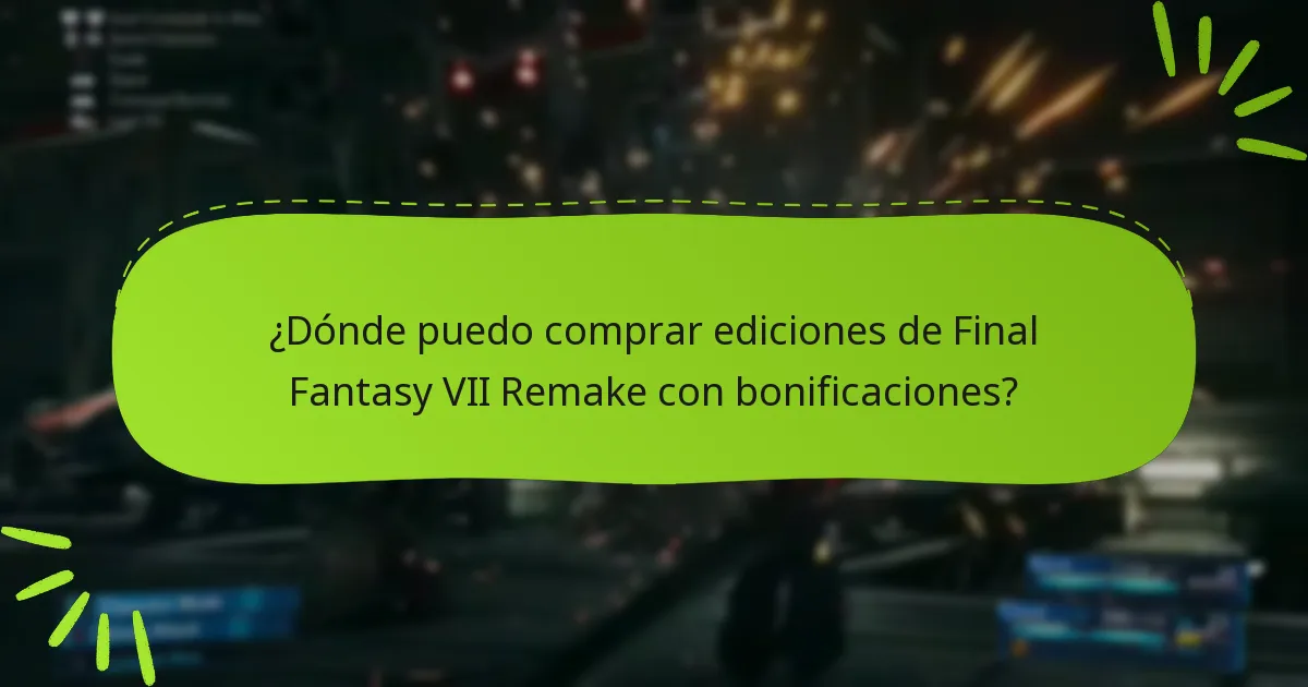 ¿Dónde puedo comprar ediciones de Final Fantasy VII Remake con bonificaciones?