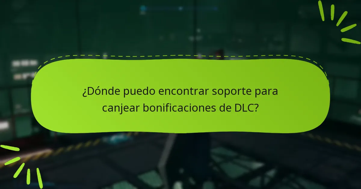 ¿Dónde puedo encontrar soporte para canjear bonificaciones de DLC?