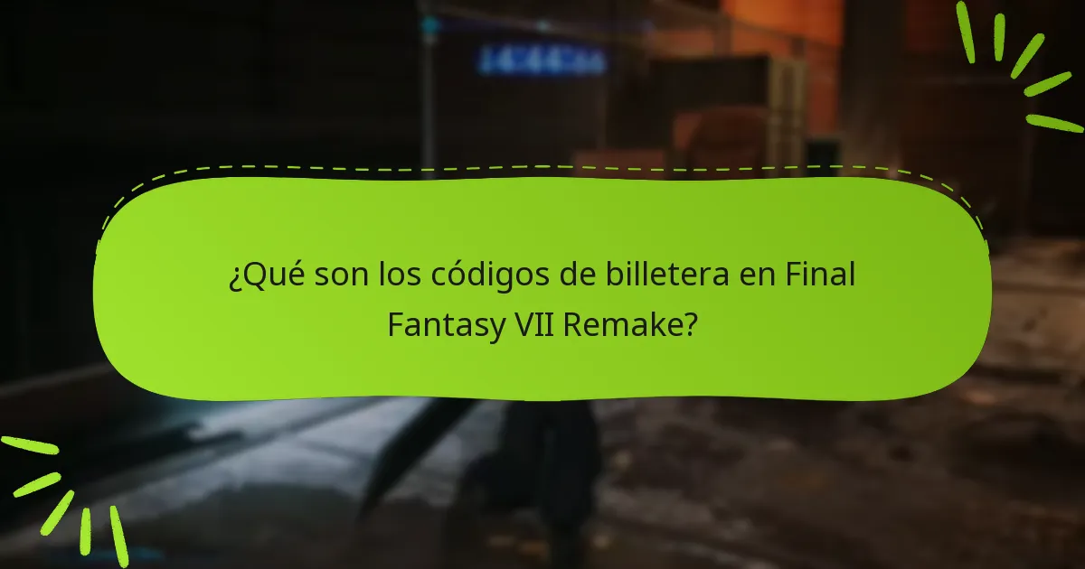 ¿Cómo afectan los códigos de billetera la jugabilidad en Final Fantasy VII Remake?